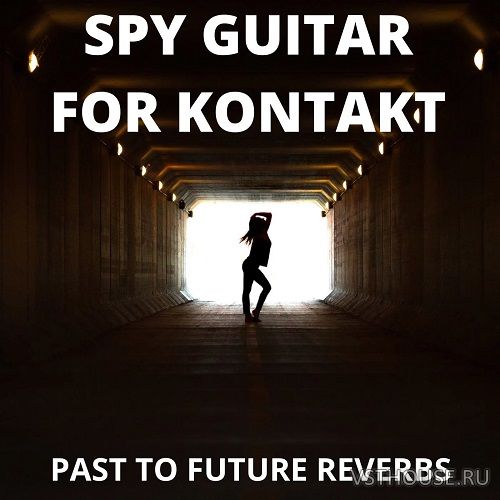 Past to Future Reverbs - Spy Guitar (007 Guitar) (KONTAKT) Past to Future Reverbs - Spy Guitar (007 Guitar) (KONTAKT)