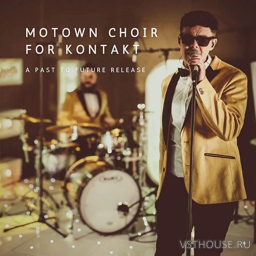 Past to Future Reverbs - Motown Choir (KONTAKT) Past to Future Reverbs - Motown Choir (KONTAKT)
