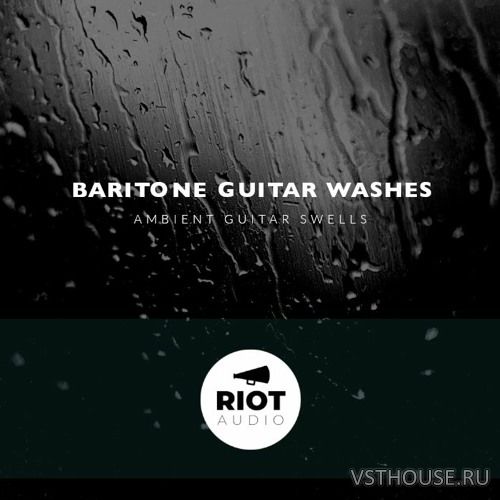 Riot Audio - Baritone Guitar Washes (KONTAKT) Riot Audio - Baritone Guitar Washes (KONTAKT)