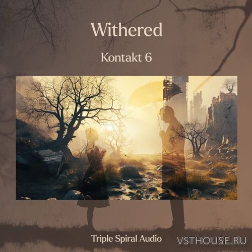 Triple Spiral Audio - Withered 1.01 (KONTAKT) Triple Spiral Audio - Withered 1.01 (KONTAKT)