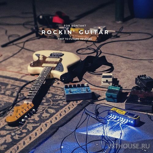 Past to Future Reverbs - Rockin' Guitar (KONTAKT) Past to Future Reverbs - Rockin' Guitar (KONTAKT)