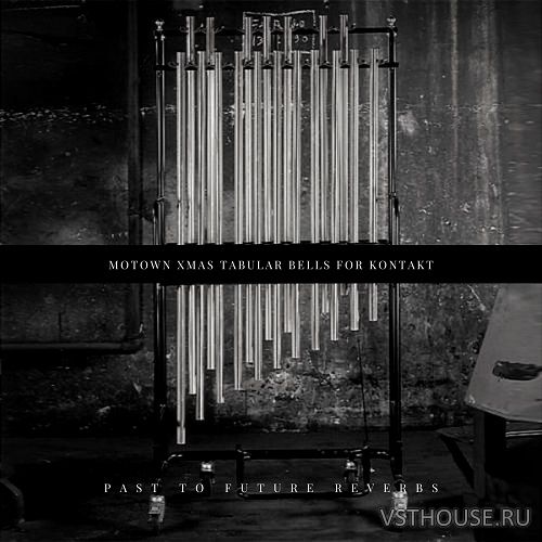 Past to Future Reverbs - Motown Xmas Tubular Bells (KONTAKT) Past to Future Reverbs - Motown Xmas Tubular Bells (KONTAKT)