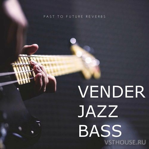Past to Future Reverbs - Vender Jazz Bass (KONTAKT) Past to Future Reverbs - Vender Jazz Bass (KONTAKT)