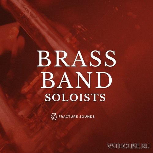 Fracture Sounds - Brass Band Soloists (KONTAKT) Fracture Sounds - Brass Band Soloists (KONTAKT)