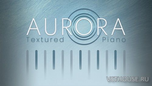 UVI - Aurora Textured Piano 1.0.2 (UVI Workstation, Falcon) UVI - Aurora Textured Piano 1.0.2 (UVI Workstation, Falcon)