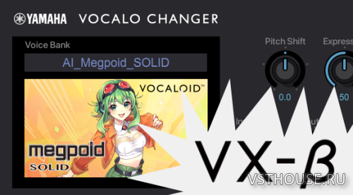 YAMAHA Corporation - VOCALO CHANGER PLUGIN + VX-β VSTi3, AAX, AU x64