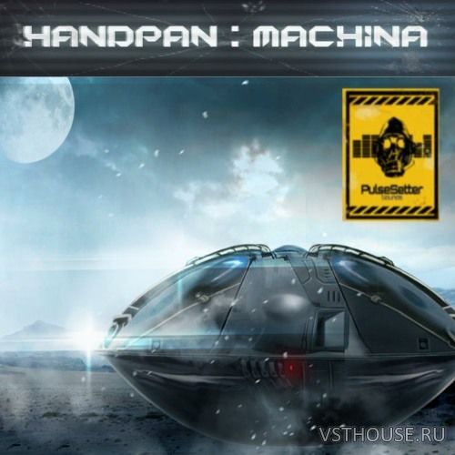 PulseSetter Sounds - Handpan Machina (KONTAKT)
