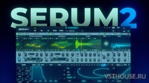 Xfer - Serum 2 v2.0.16 VST3, AAX х64 [V.RTCD]