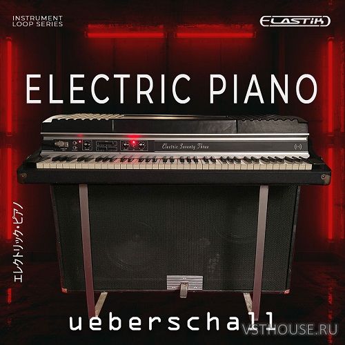 Ueberschall - Electric Piano (ELASTIK)