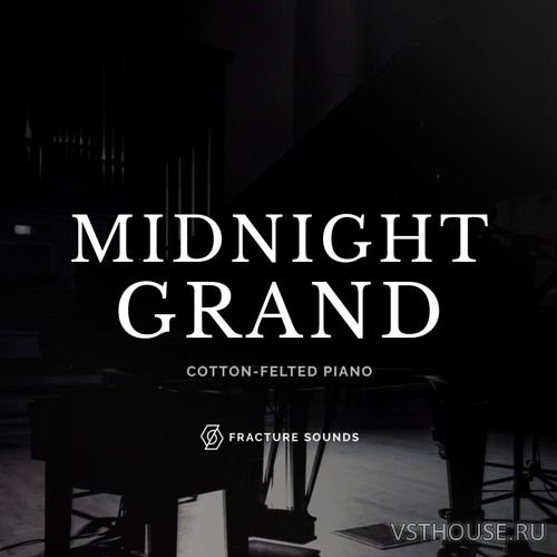 Fracture Sounds - Midnight Grand 2.0.0 (KONTAKT) Fracture Sounds - Midnight Grand 2.0.0 (KONTAKT)