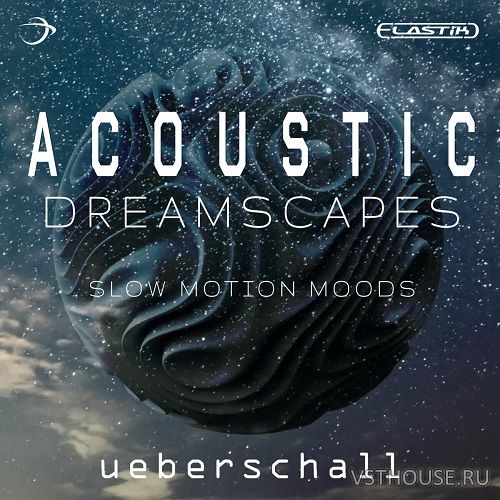 Ueberschall - Acoustic Dreamscapes (ELASTIK)