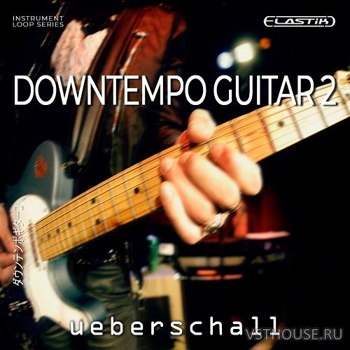 Ueberschall - Downtempo Guitar 2 (ELASTIK) Ueberschall - Downtempo Guitar 2 (ELASTIK)