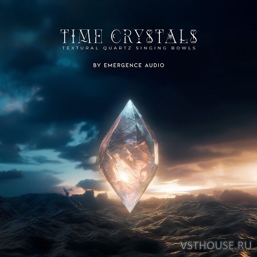 Emergence Audio - Time Crystals (KONTAKT) Emergence Audio - Time Crystals (KONTAKT)
