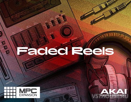 Native Instruments - Faded Reels (WAV, MPC Expansion)