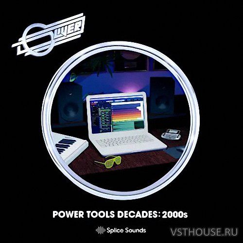 Splice Sounds - Oliver - Power Tools Decades - 2000's (WAV)
