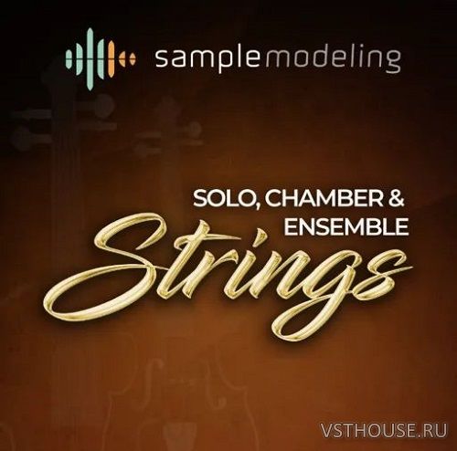 Sample Modeling - Solo Chamber & Ensemble Strings (KONTAKT)