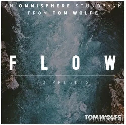 Tom Wolfe - Flow for Omnisphere - Binaural Edition (OMNISPHERE 2) Tom Wolfe - Flow for Omnisphere - Binaural Edition (OMNISPHERE 2)