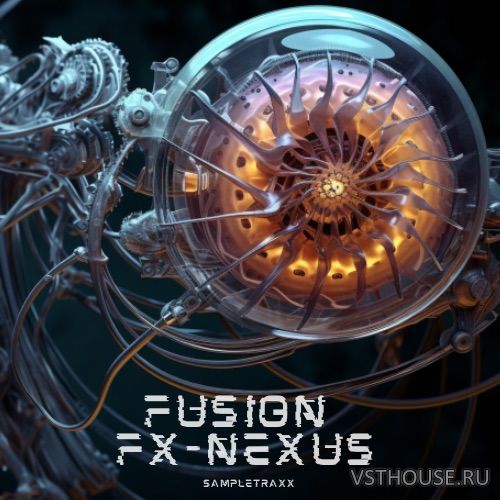 Sampletraxx - Fusion FX-Nexus (KONTAKT, WAV) Sampletraxx - Fusion FX-Nexus (KONTAKT, WAV)