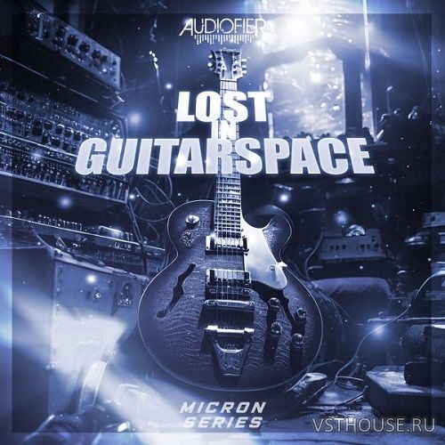 Audiofier - Micron Series Lost in Guitarspace 1.0.2 (KONTAKT) Audiofier - Micron Series Lost in Guitarspace 1.0.2 (KONTAKT)