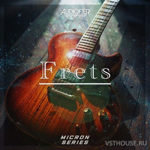 Audiofier - Micron Series Frets (KONTAKT) Audiofier - Micron Series Frets (KONTAKT)