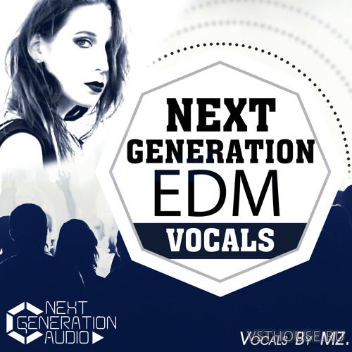Next Generation Audio - Next Generation EDM Vocals (MiDi, MP3, WAV) Next Generation Audio - Next Generation EDM Vocals (MiDi, MP3, WAV)
