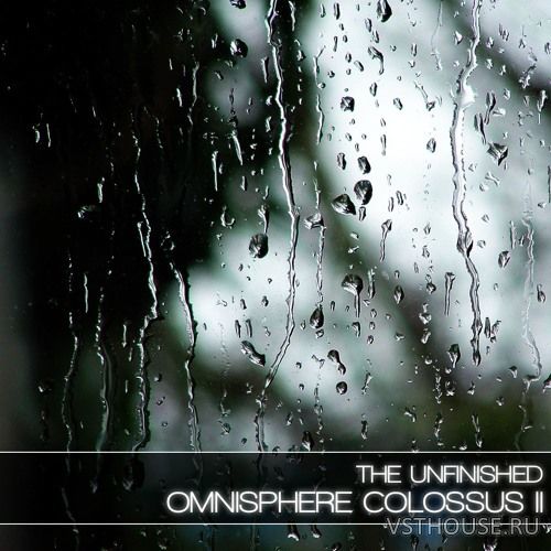 The Unfinished - Omnisphere Colossus II (OMNISPHERE 2) The Unfinished - Omnisphere Colossus II (OMNISPHERE 2)