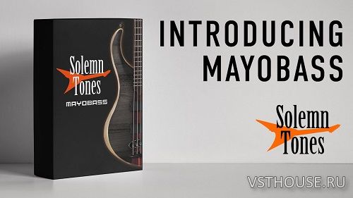 Solemn Tones - MayoBass 1.4.15 VSTi3, AAX x64 [2.12.2025]