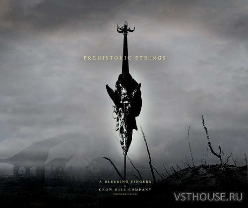 The Crow Hill Company - Prehistoric Strings v1.0.0 The Crow Hill Company - Prehistoric Strings v1.0.0